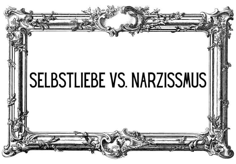 Selbstliebe versus Narzissmus